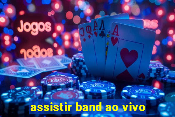 assistir band ao vivo